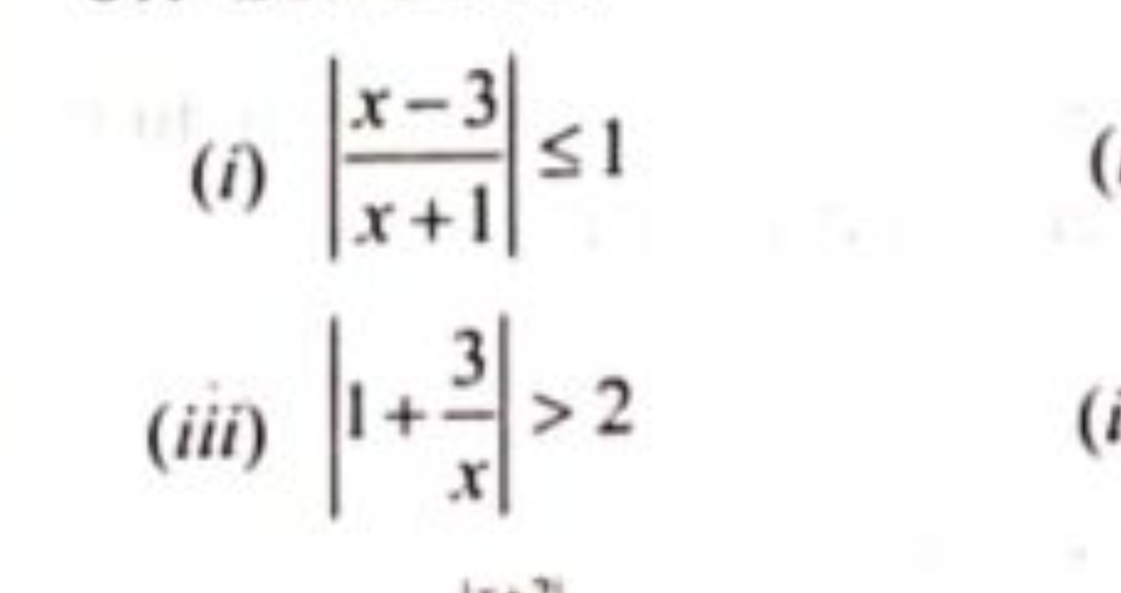 (i) ∣∣​x+1x−3​∣∣​≤1
(iii) ∣∣​1+x3​∣∣​>2