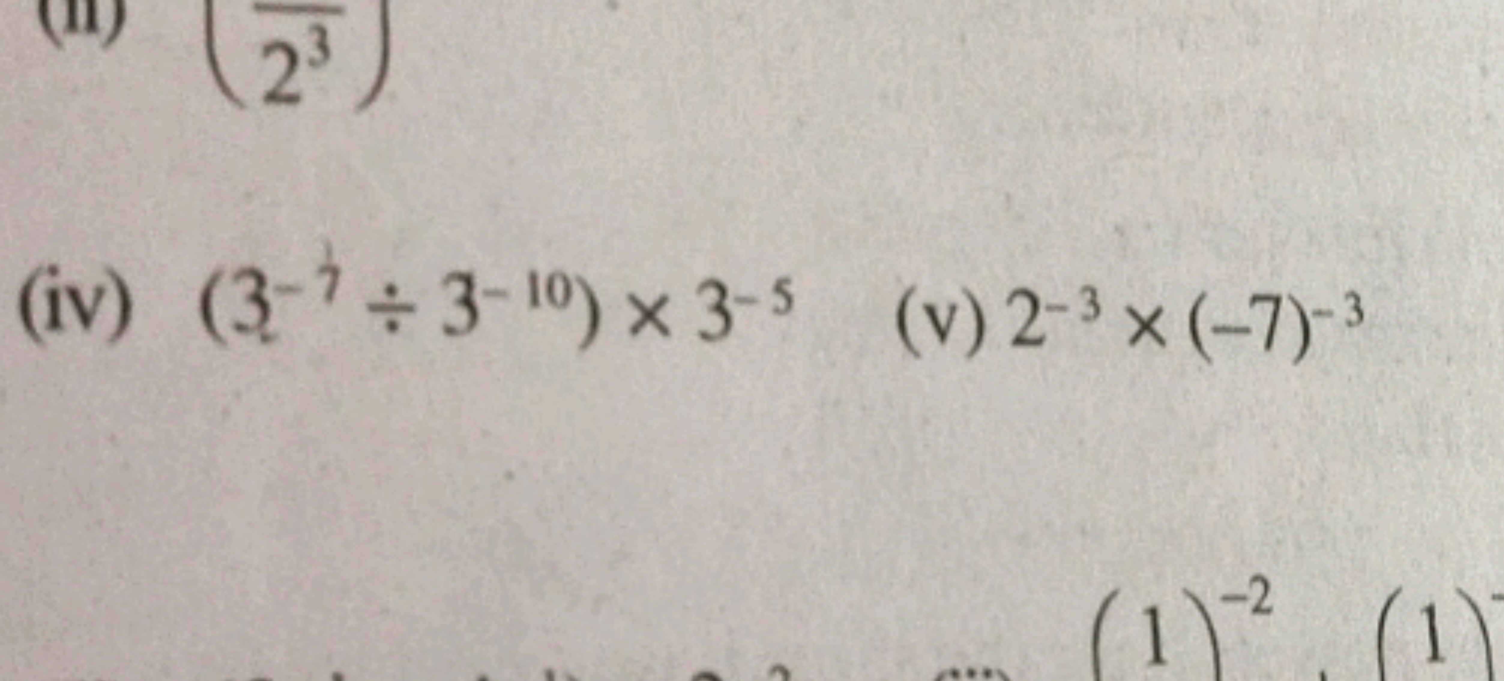 (iv) (3−7÷3−10)×3−5
(v) 2−3×(−7)−3