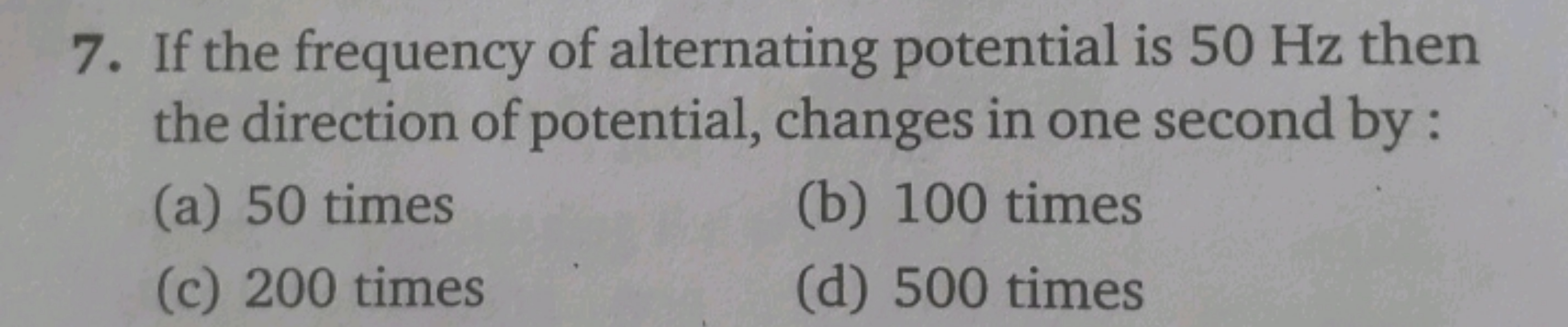 7. If the frequency of alternating potential is 50 Hz then the directi