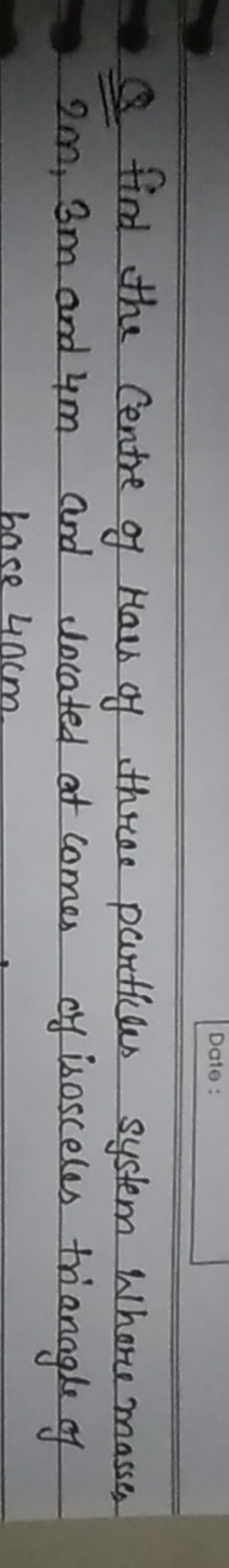 Q Find the Centre of Has of three particles system Where masses 2 m,3 