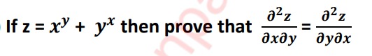 If z=xy+yx then prove that ∂x∂y∂2z​=∂y∂x∂2z​
