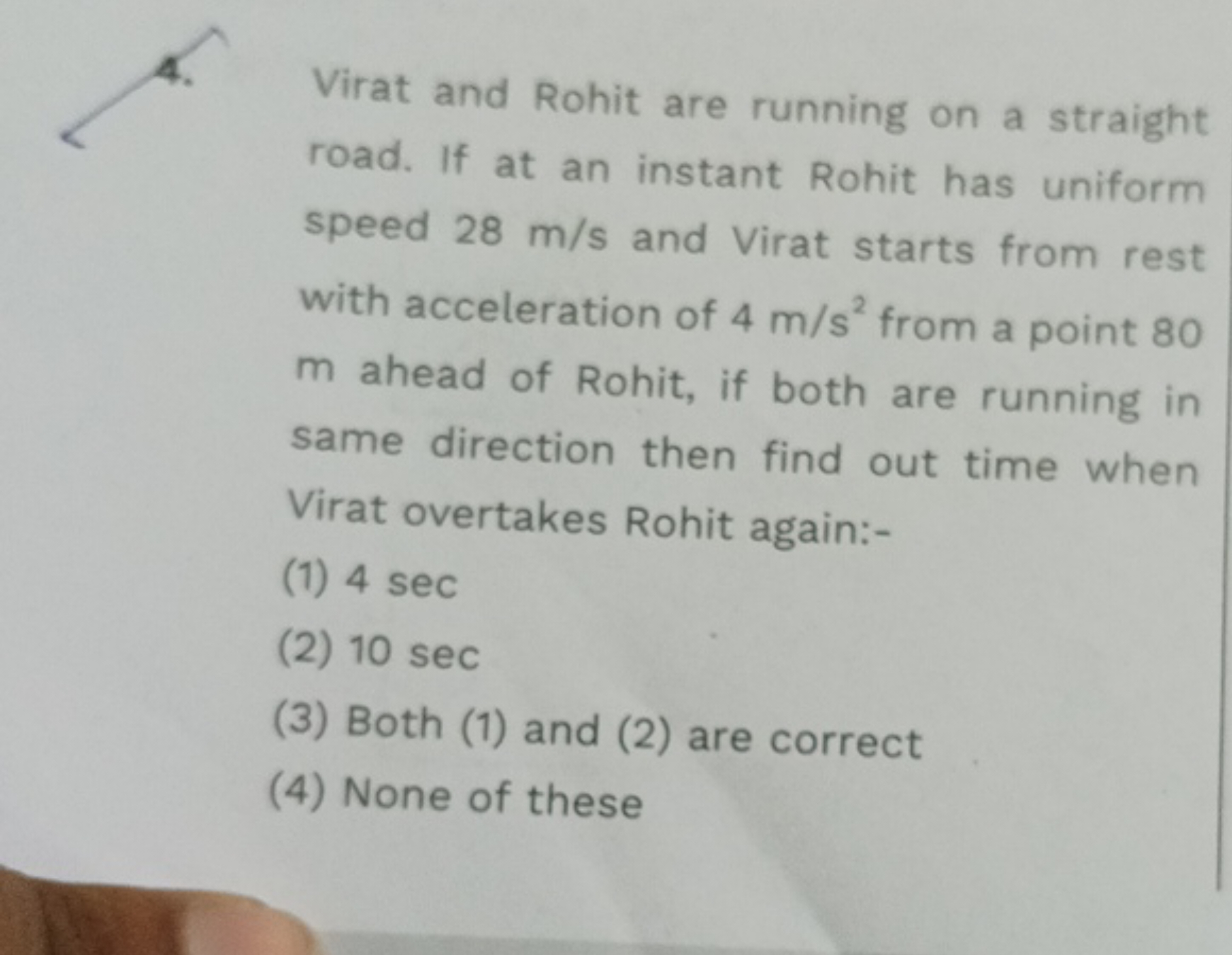 4. Virat and Rohit are running on a straight road. If at an instant Ro