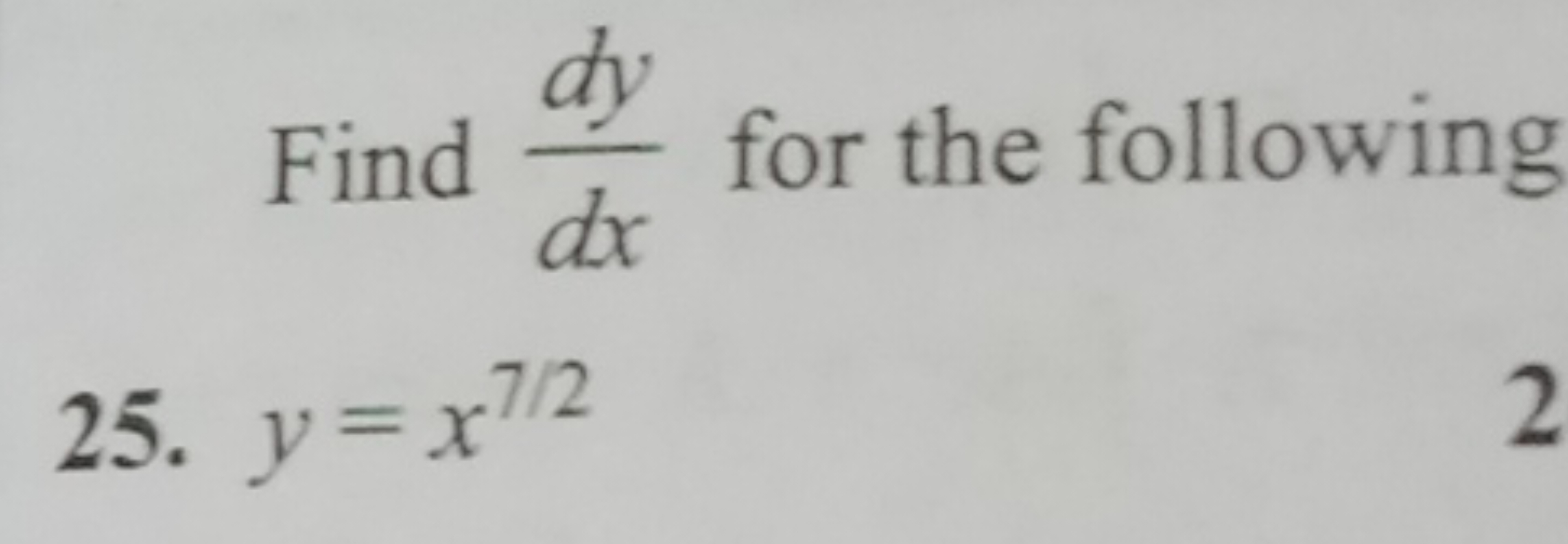 Find dxdy​ for the following
25. y=x7/2