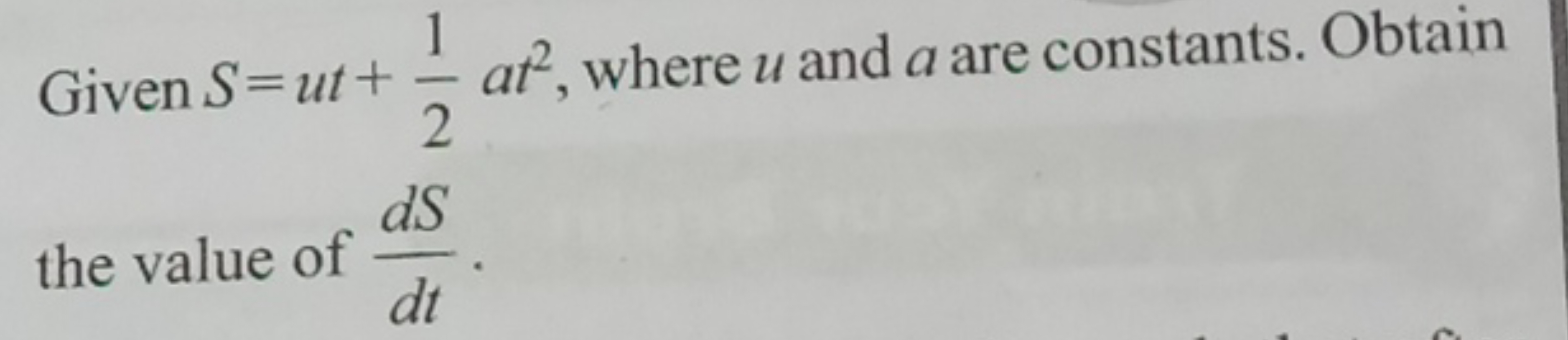 Given S=ut+21​at2, where u and a are constants. Obtain the value of dt