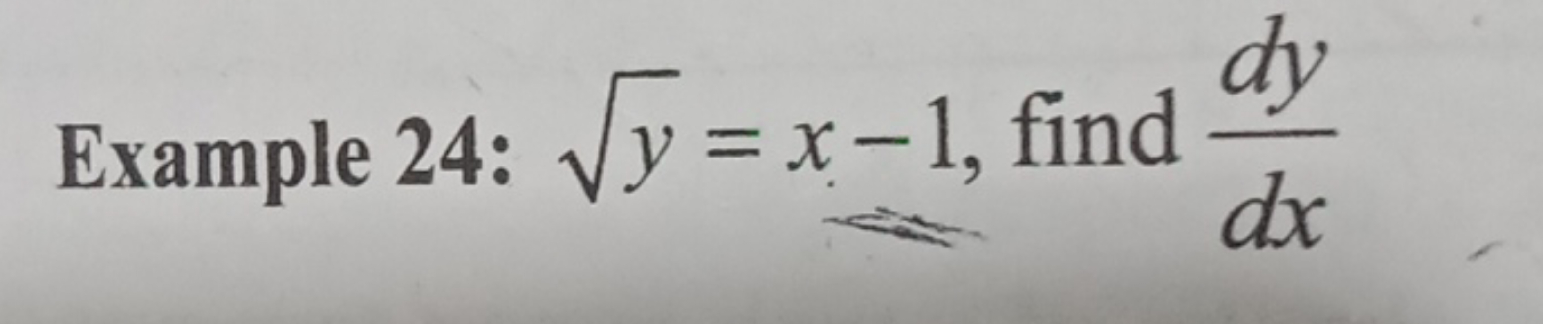 Example 24: y​=x−1, find dxdy​