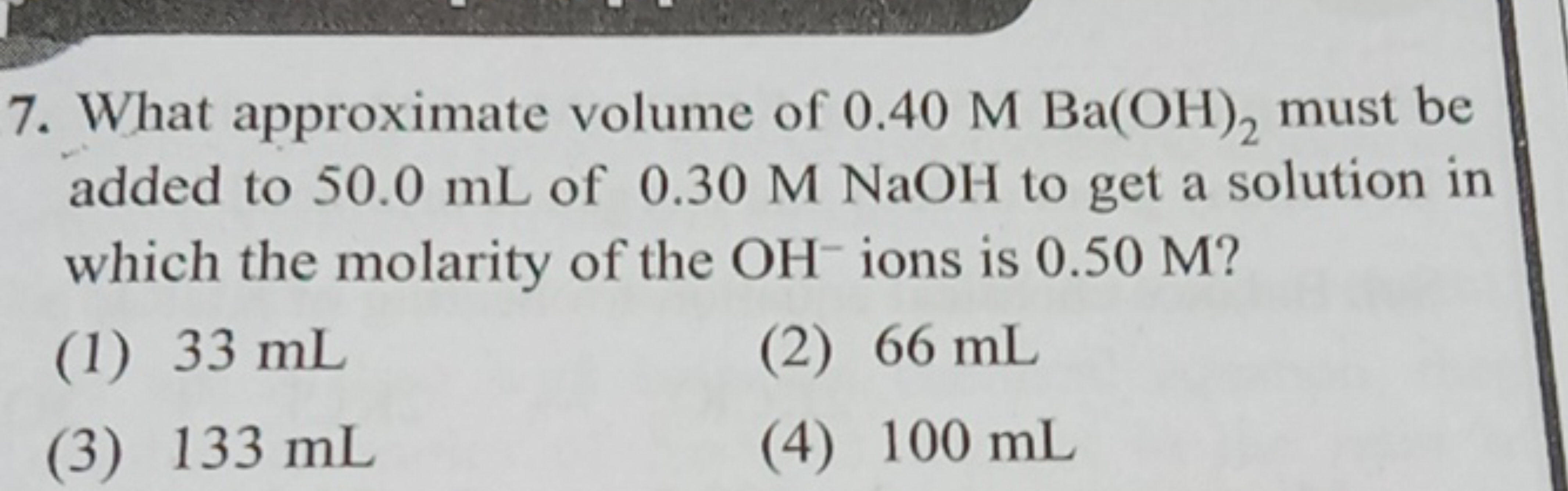 7. What approximate volume of 0.40MBa(OH)2​ must be added to 50.0 mL o