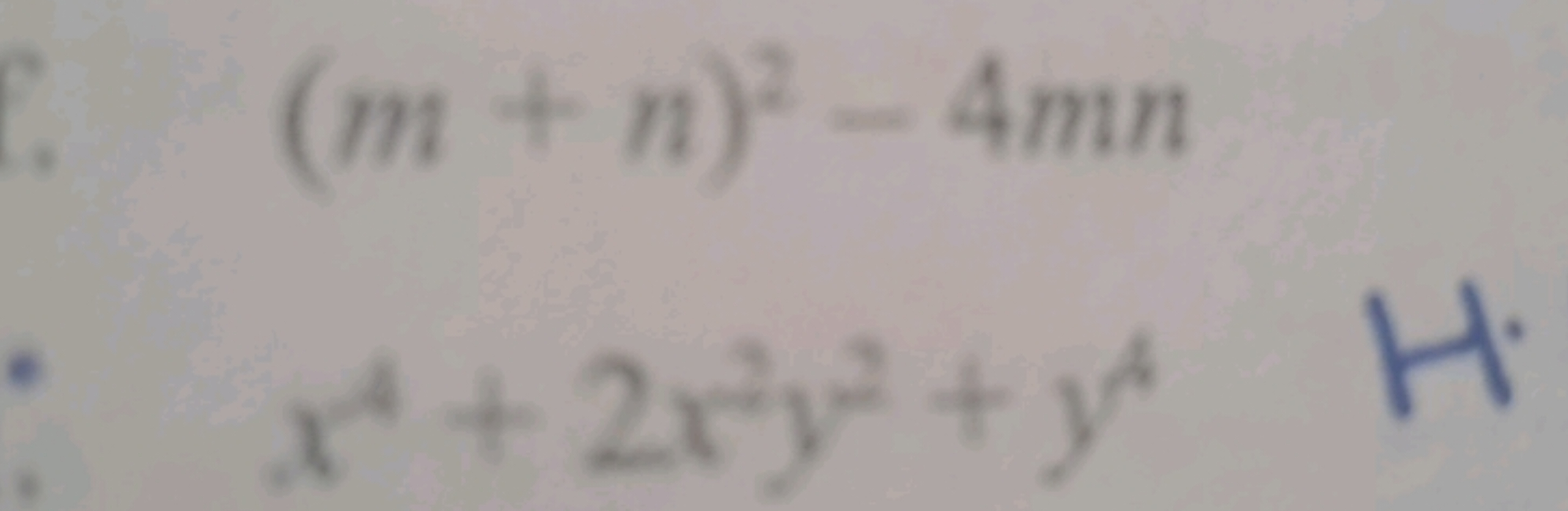 f. (m + n)² - 4mn
x+2x²²+4 H