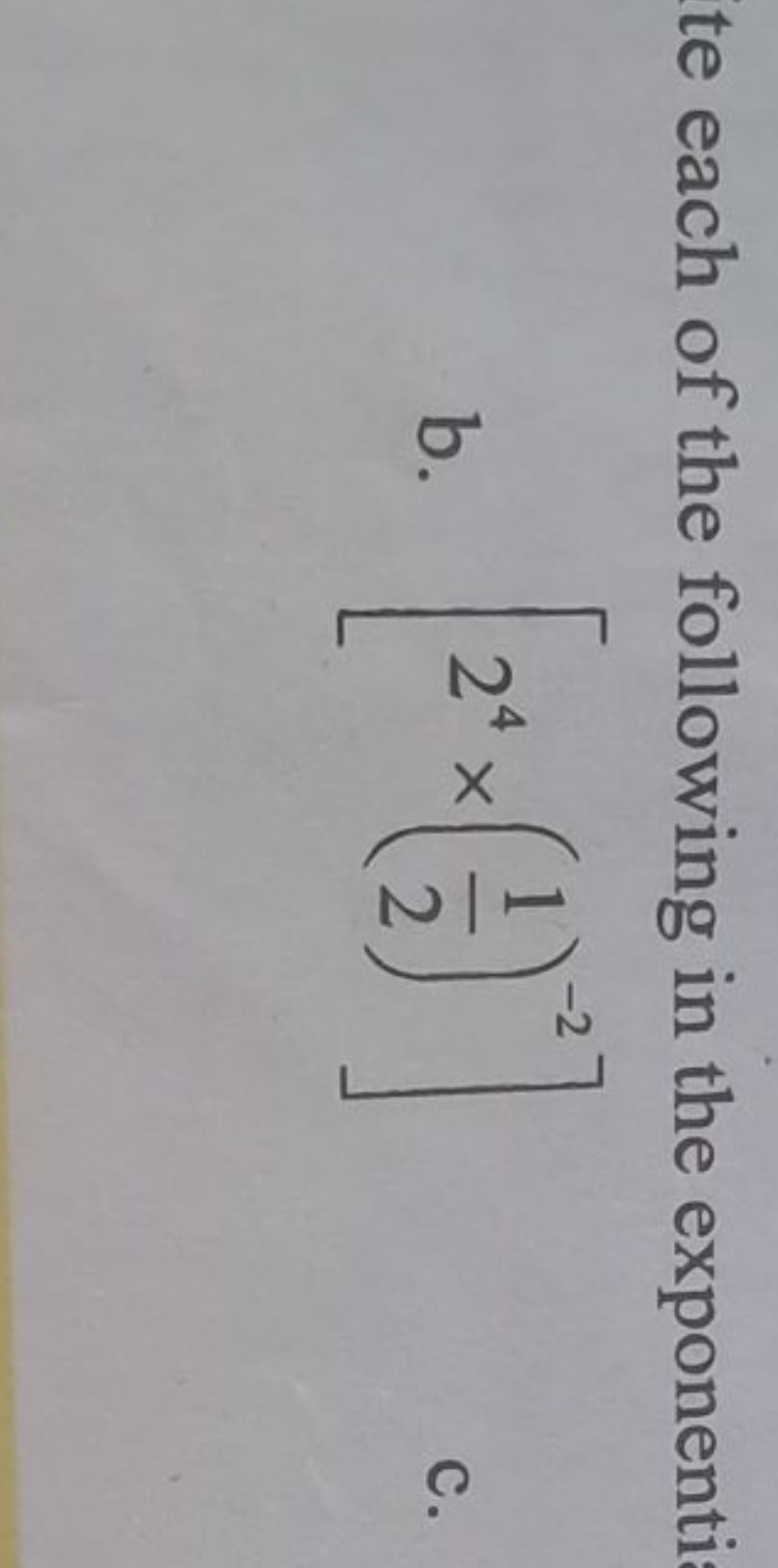 te each of the following in the exponenti
b. [24×(21​)−2]