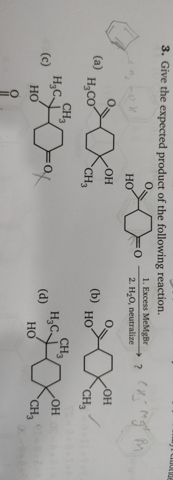 3. Give the expected product of the following reaction.
?
(a)
COC(=O)C