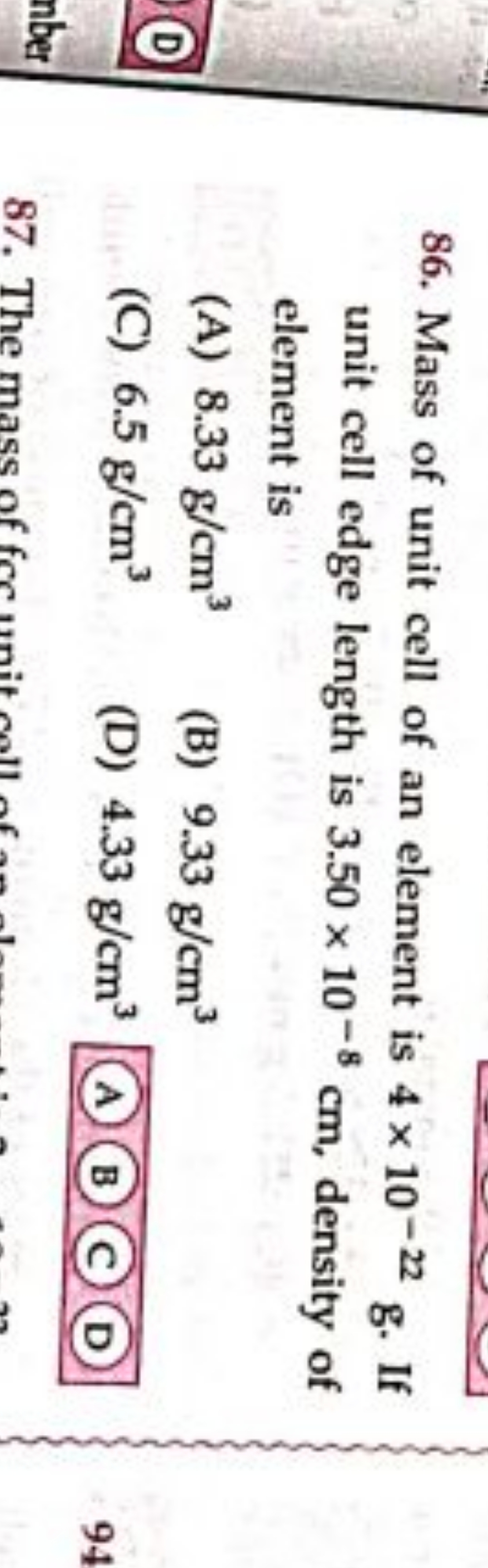 86. Mass of unit cell of an element is 4×10−22 g. If unit cell edge le