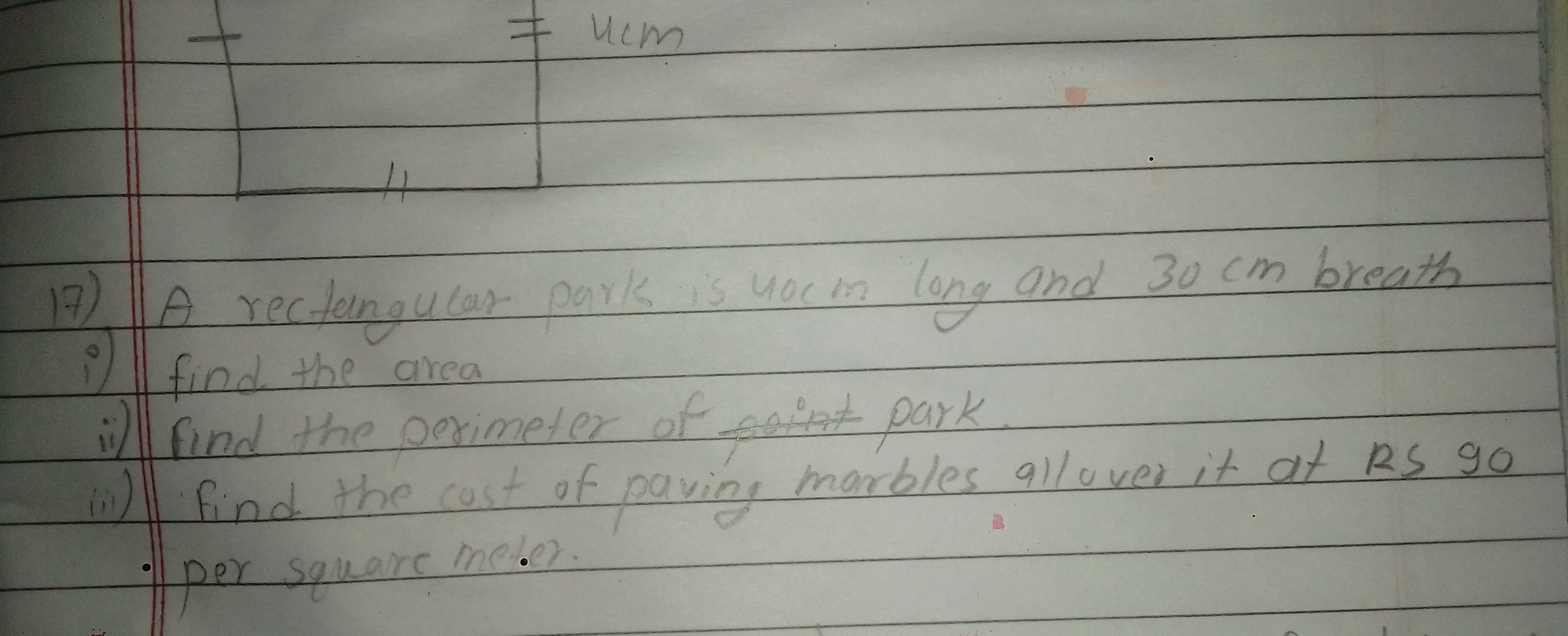 17) A rectangular park is nock long and 30 cm breath
i) find the area
