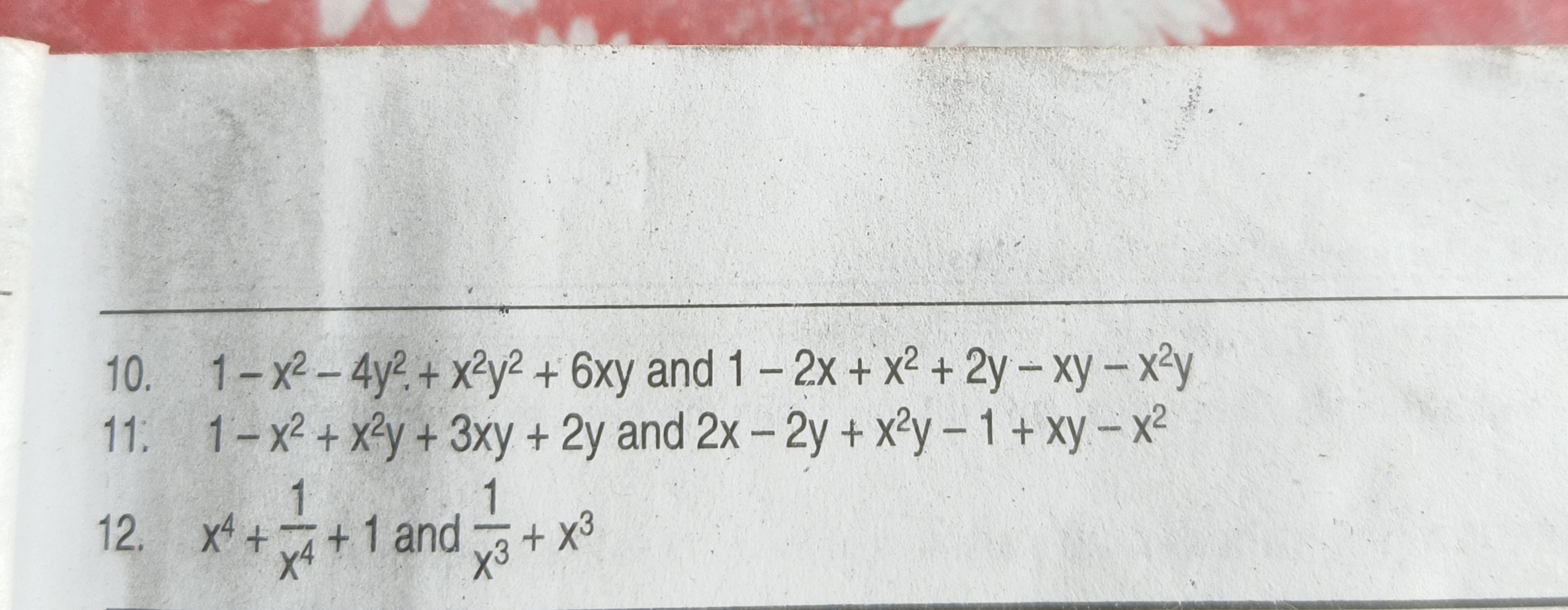 10. 1−x2−4y2+x2y2+6xy and 1−2x+x2+2y−xy−x2y
11. 1−x2+x2y+3xy+2y and 2x