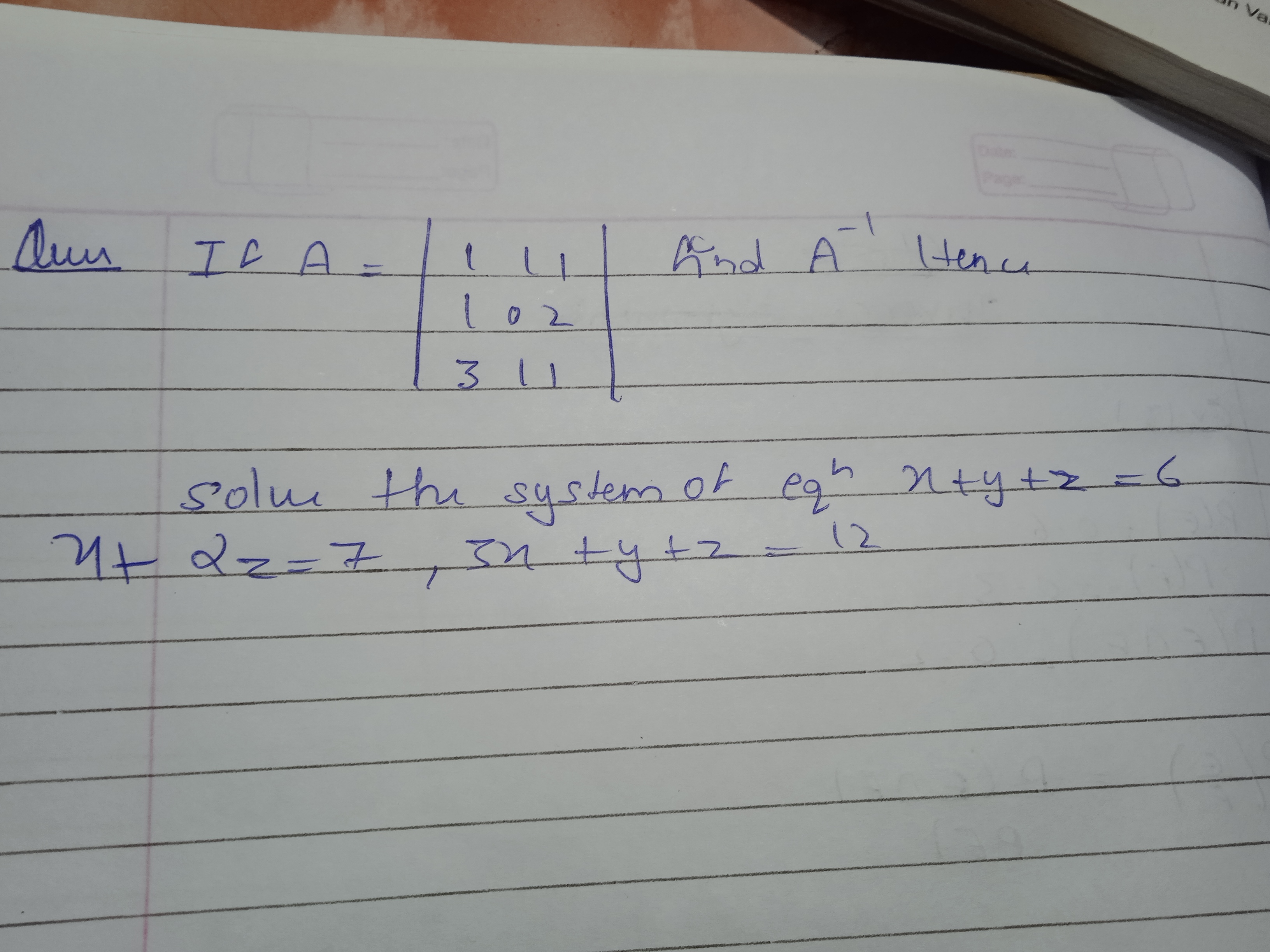 Qum If A=∣∣​113​101​121​∣∣​ Find A−11ten4 Solve the system of eq x+y+z