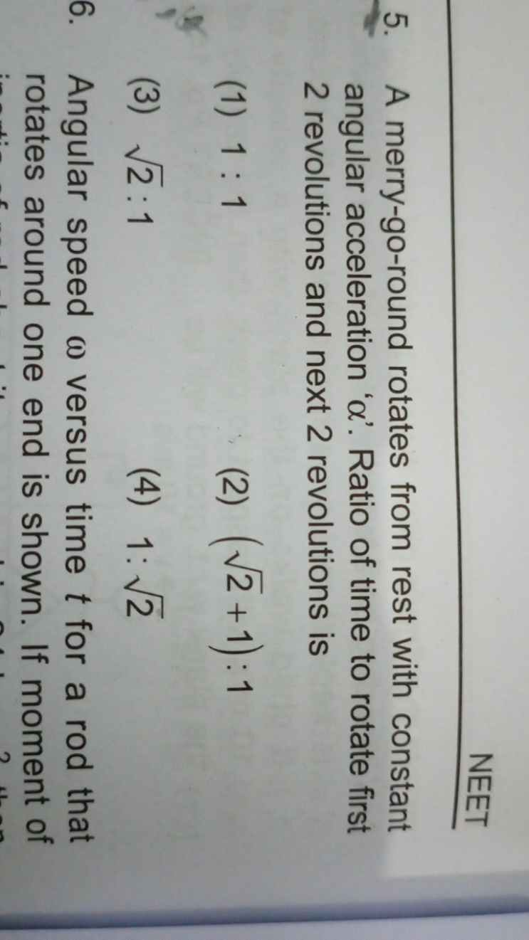 NEET
5. A merry-go-round rotates from rest with constant angular accel