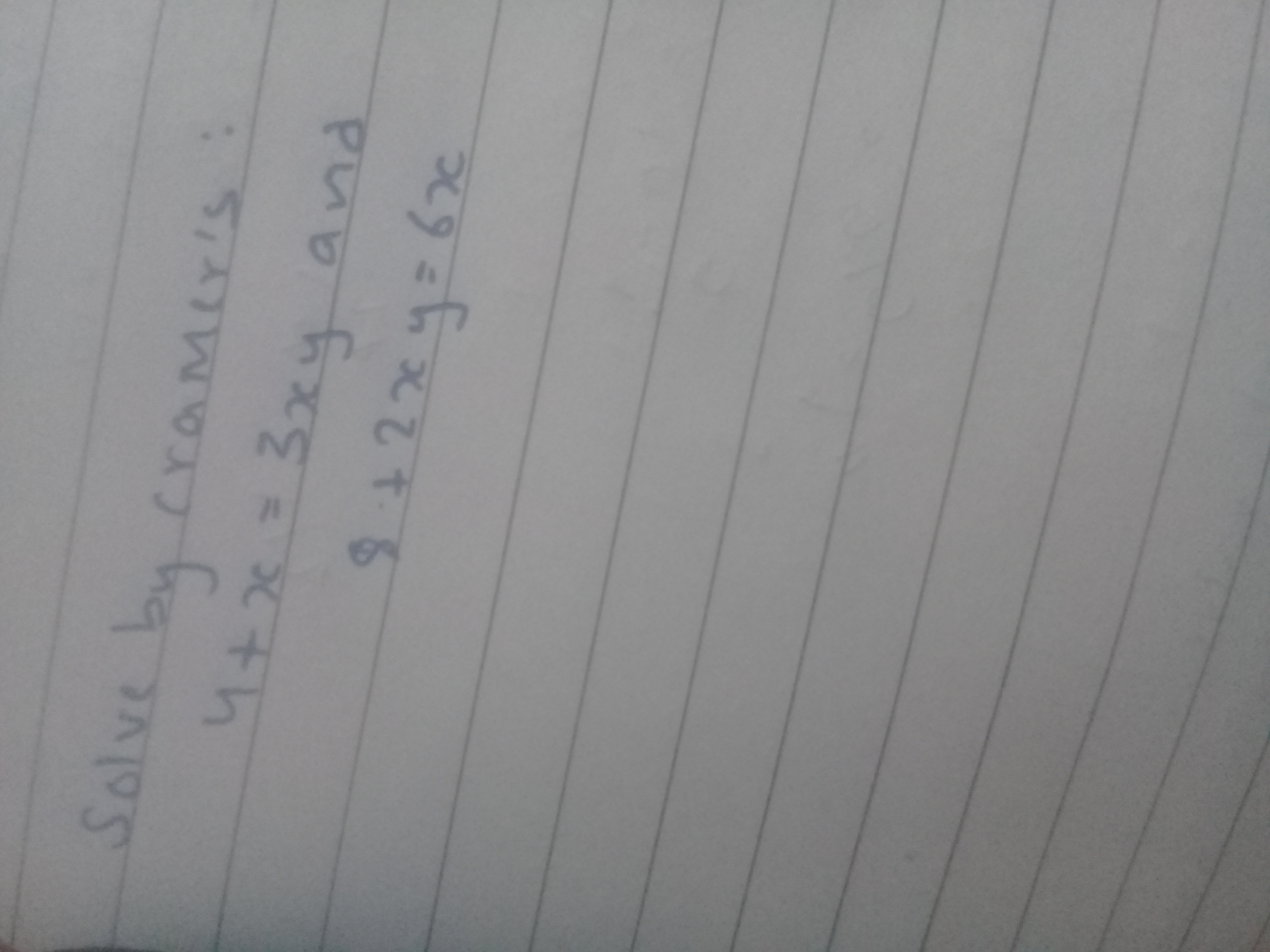 Solve by creamer's :
4+x8​=3xy and +2xy=6x​
