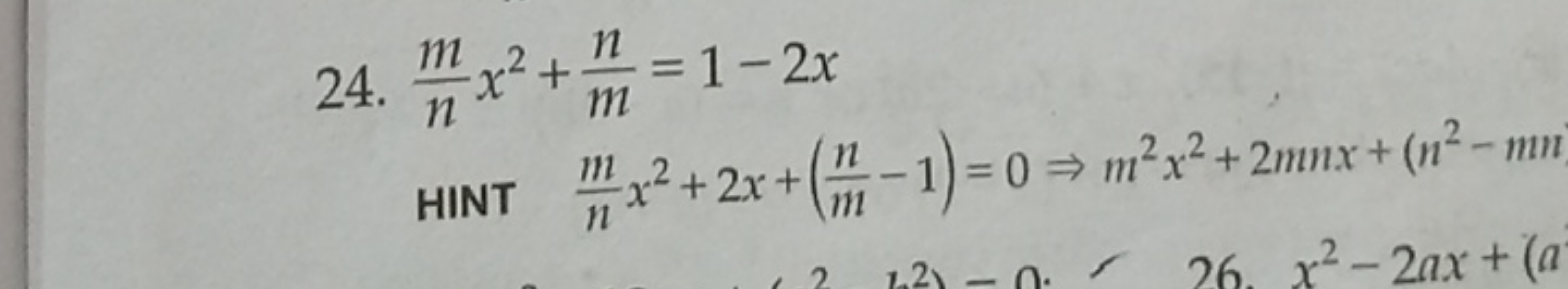 24. nm​x2+mn​=1−2x
HINT nm​x2+2x+(mn​−1)=0⇒m2x2+2mnx+(n2−mn