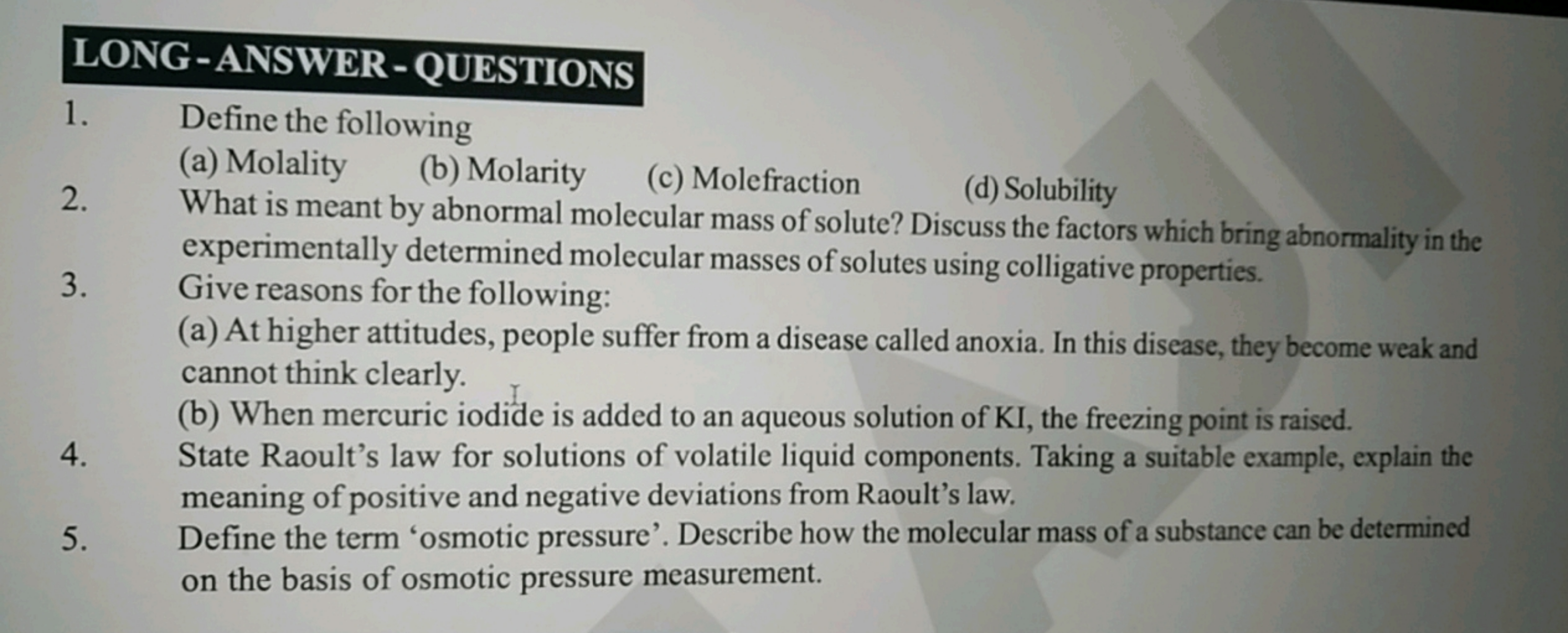 LONG-ANSWER-QUESTIONS
1. Define the following
(a) Molality
(b) Molarit