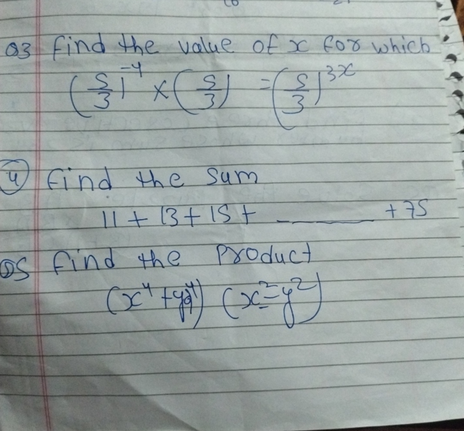 Q3 find the value of x for which
(35​)−4×(35​)=(35​)3x
4) find the sum