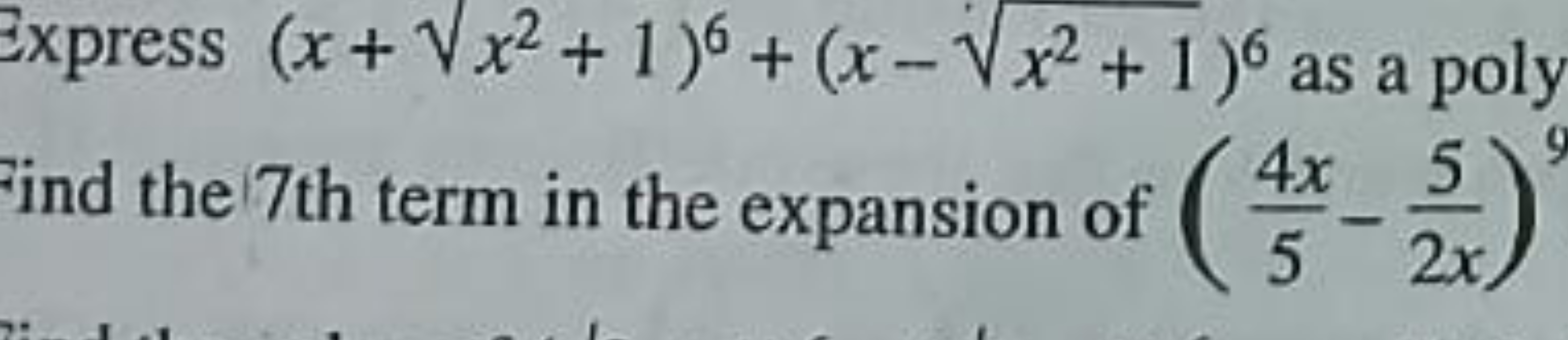 express (x+x2+1​)6+(x−x2+1​)6 as a poly Find the 7 th term in the expa