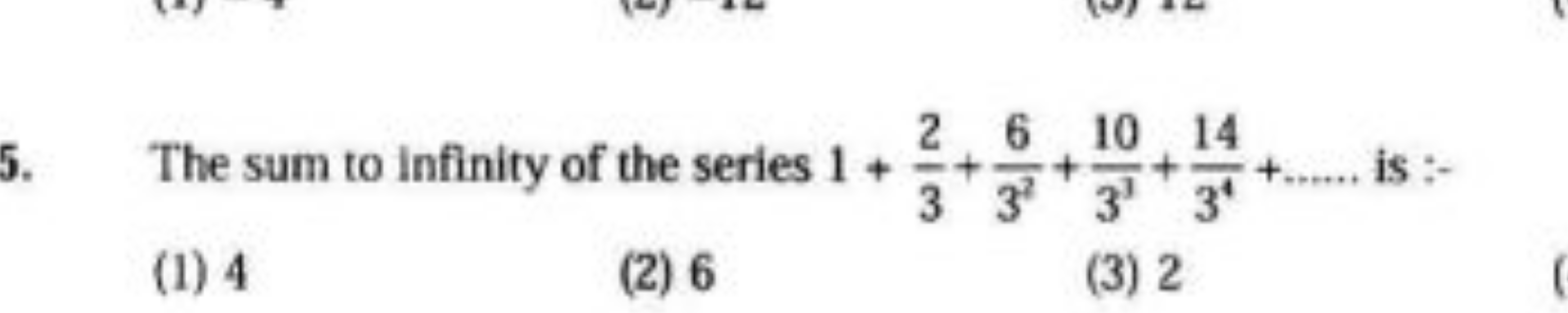 The sum to infinity of the series 1+32​+326​+3310​+3414​+…… is :-
(1) 