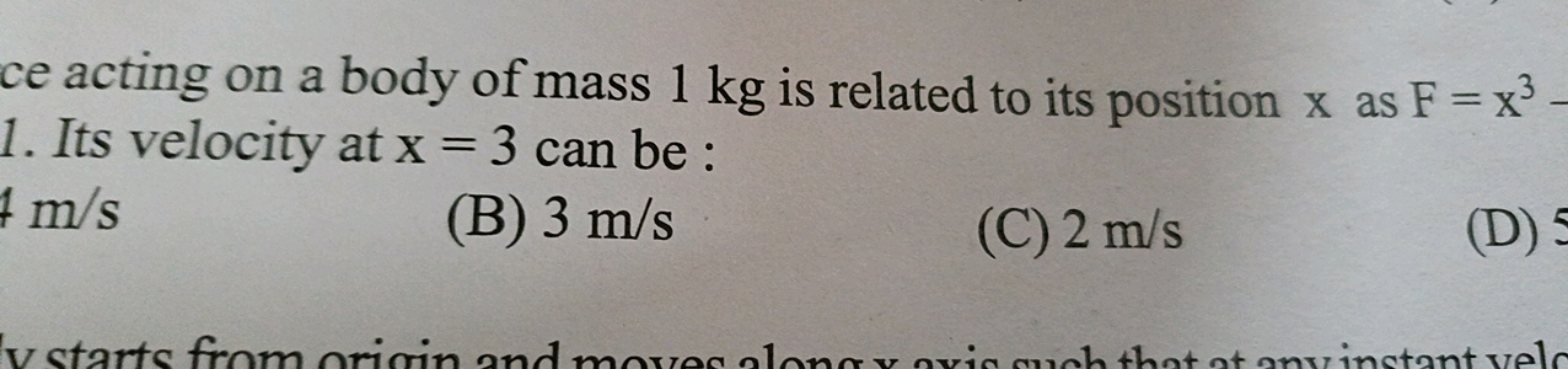 ce acting on a body of mass 1 kg is related to its position x as F=x3
