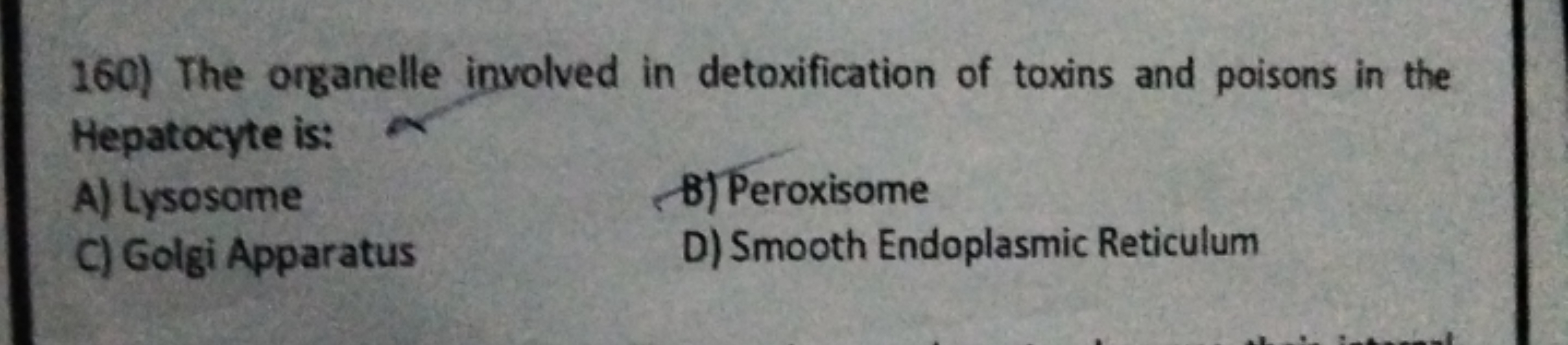 160) The organelle involved in detoxification of toxins and poisons in