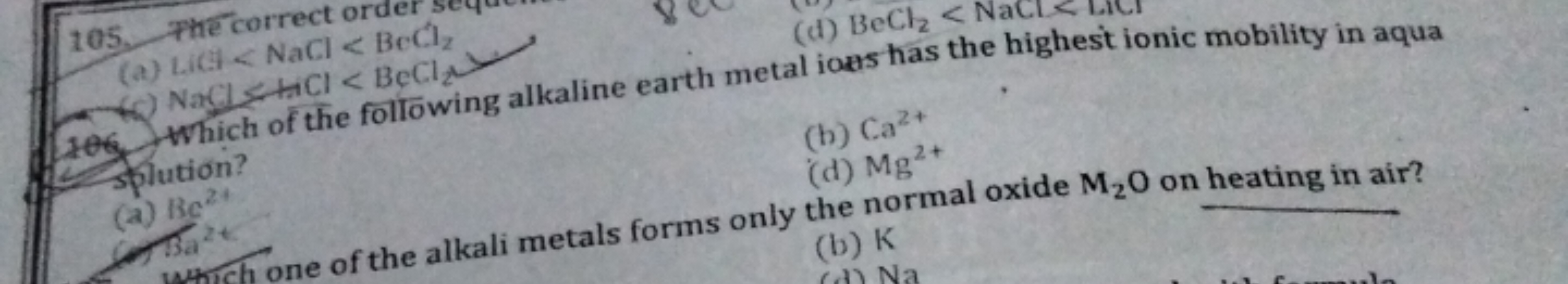 105. 干he correct order
(a) LaCl<NaCl<BeCl2​
(d) BeCl2​<
NaCl<ACl<BCCl2