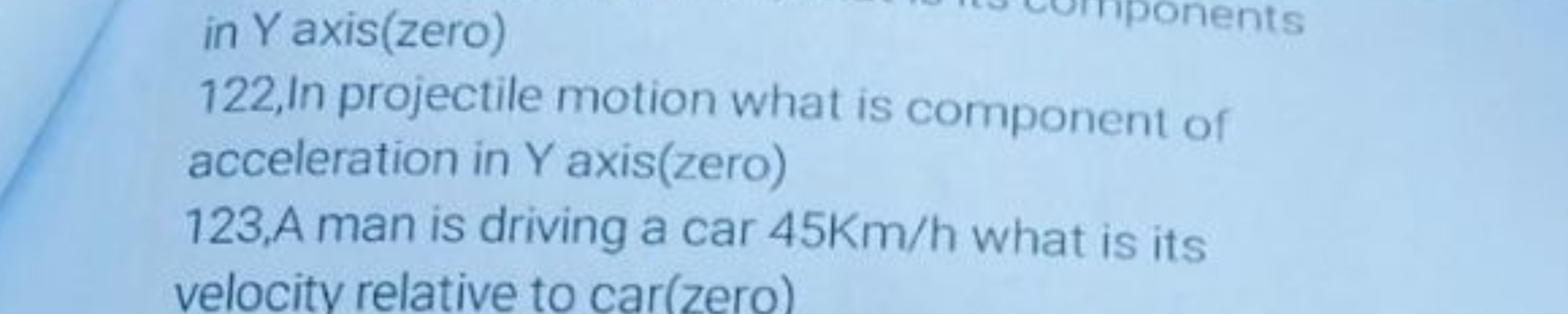 ponents
in Y axis(zero)
122,In projectile motion what is component of
