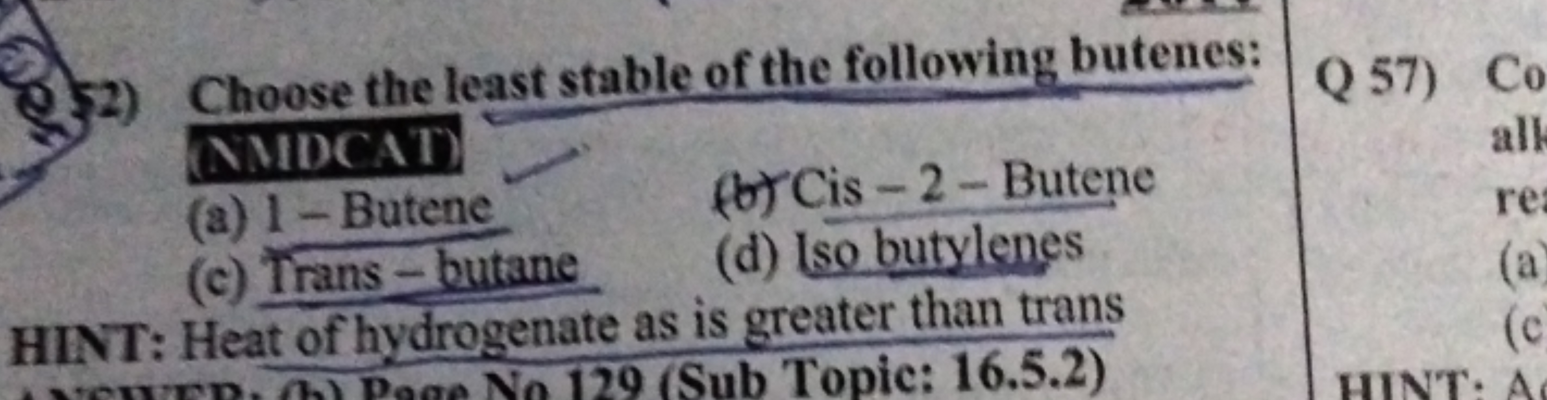 52) Choose the least stable of the following butenes:

NIDCAT)
(a) 1 -