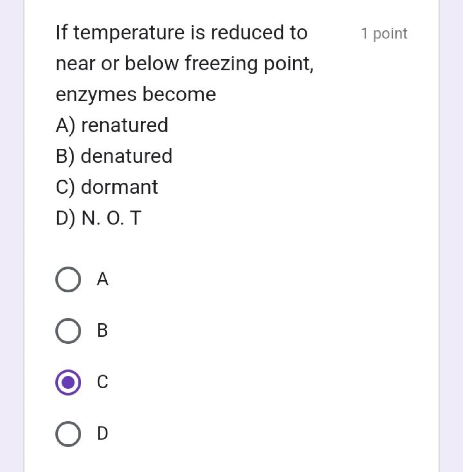 If temperature is reduced to
1 point
near or below freezing point, enz