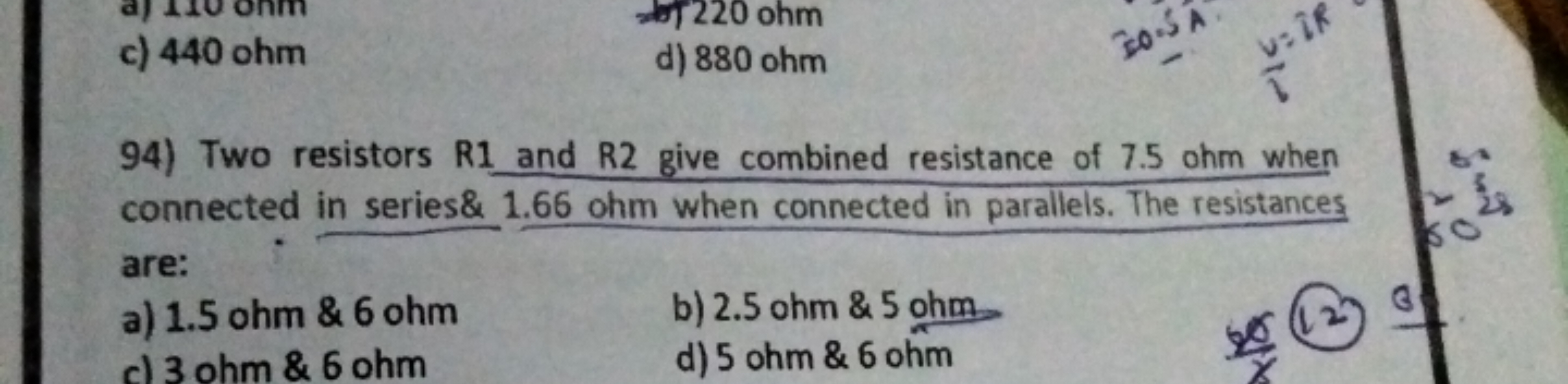 c) 440 ohm
d) 880 ohm
94) Two resistors R1 and R2 give combined resist