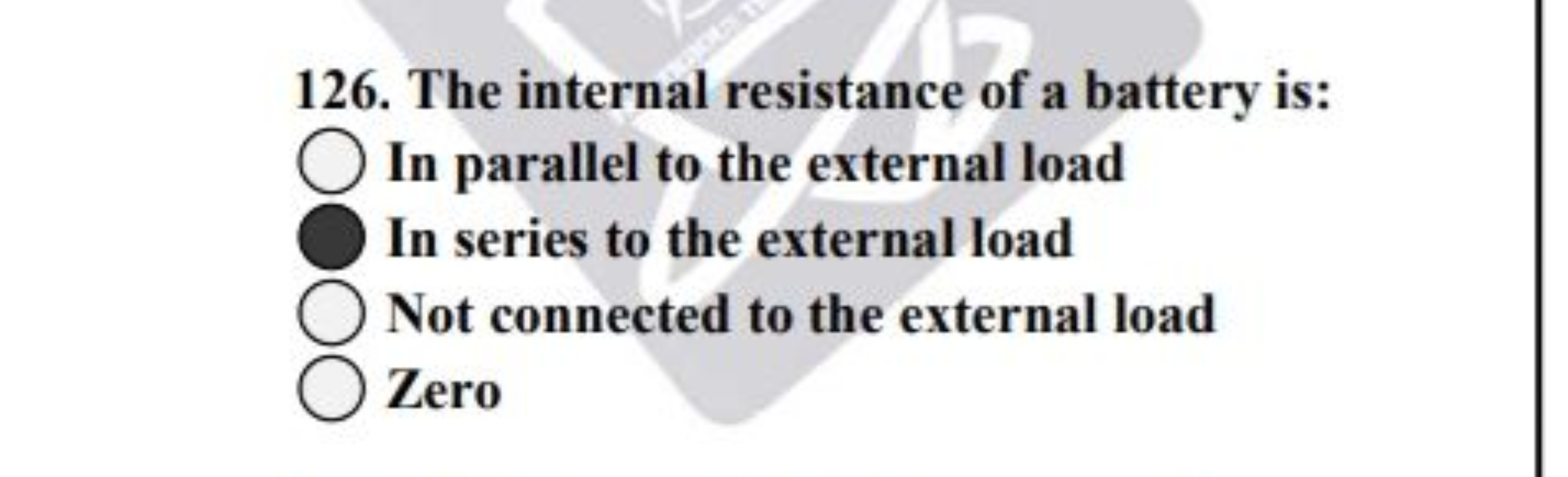 126. The internal resistance of a battery is:
In parallel to the exter