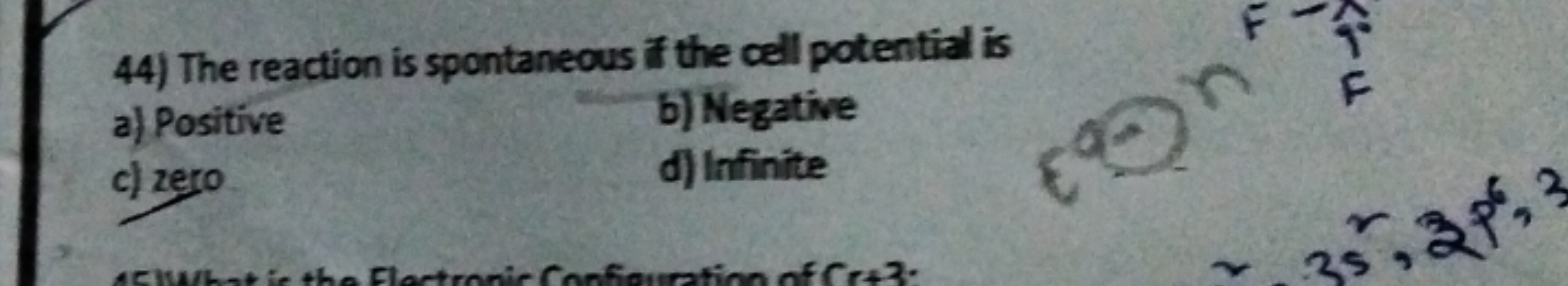 44) The reaction is spontaneous if the cell potential is
a) Positive
b