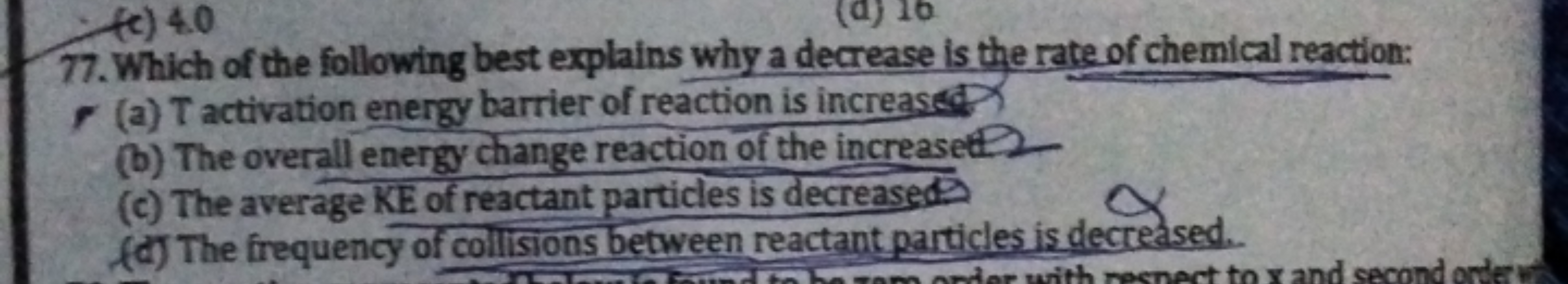 77. Which of the following best explains why a decrease is the rate of