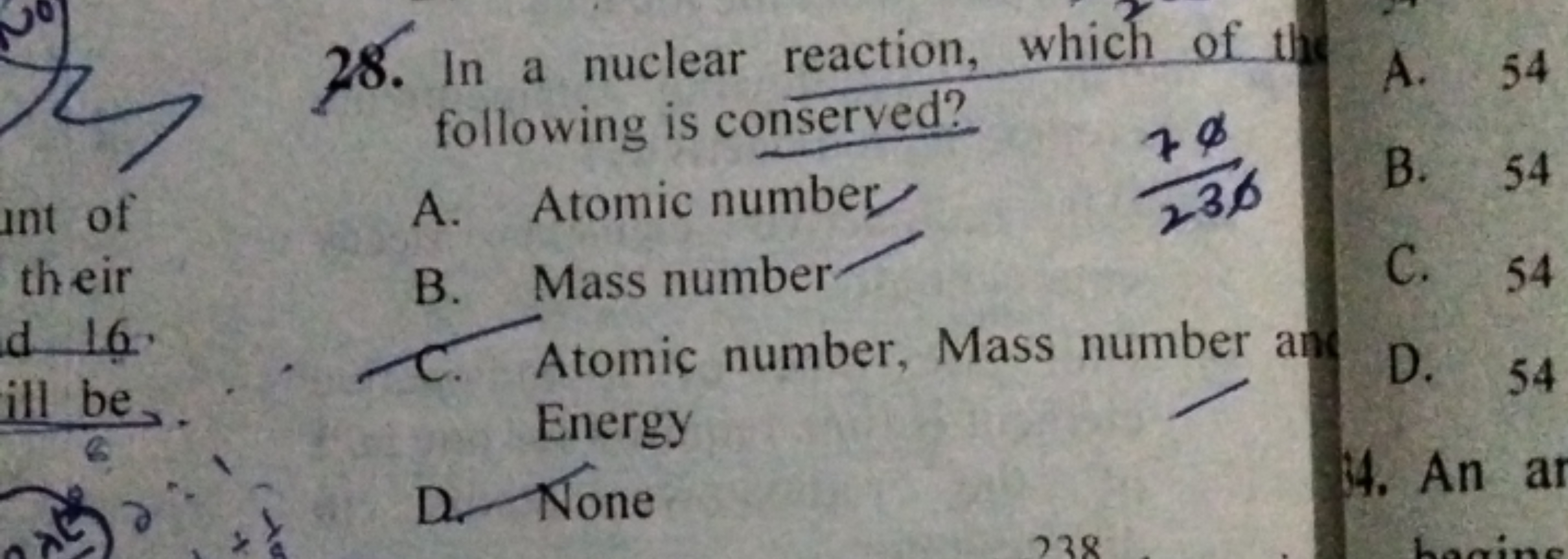 28. In a nuclear reaction, which of the following is conserved?
A. 54
