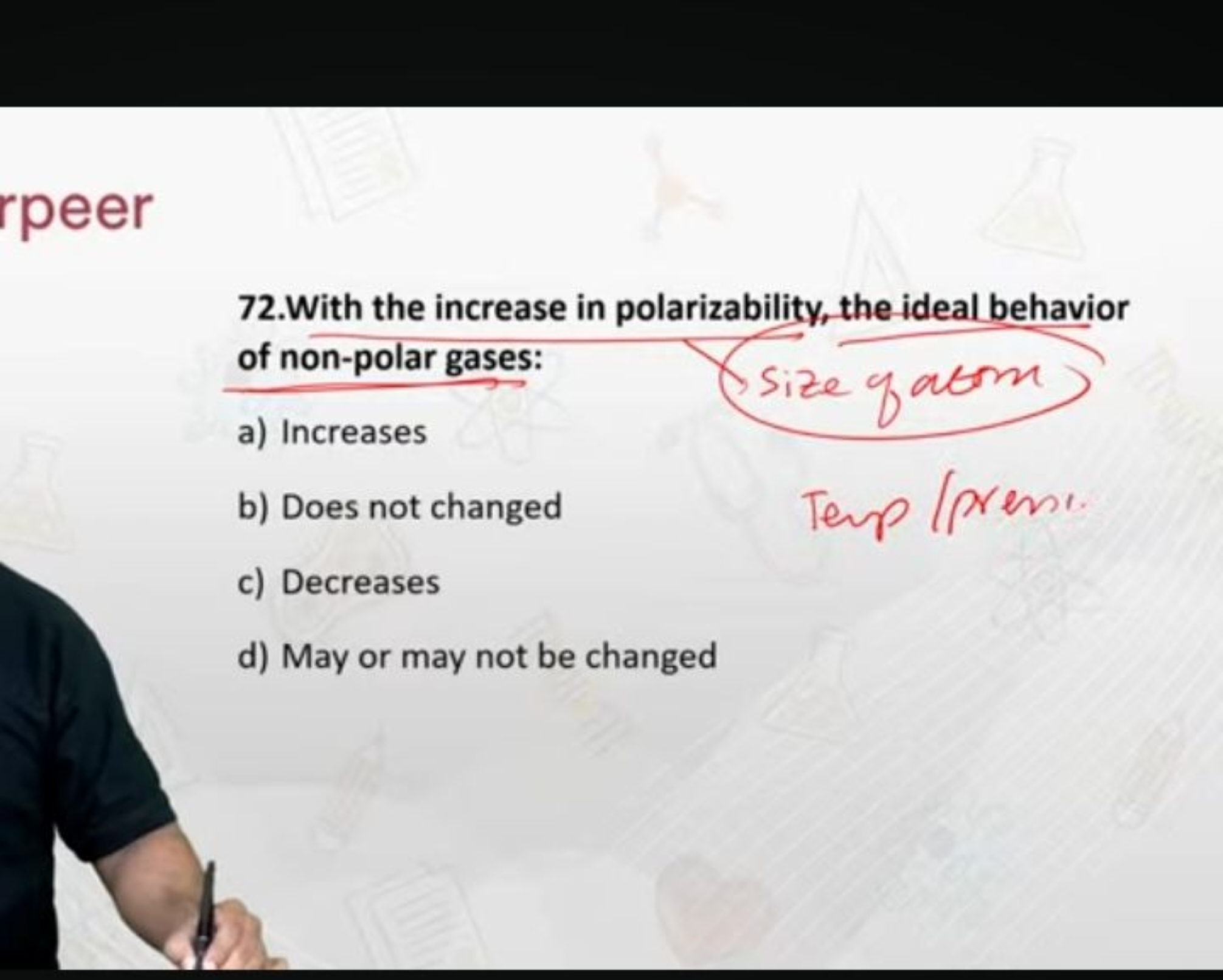 72. With the increase in polarizability, the ideal behavior of non-pol