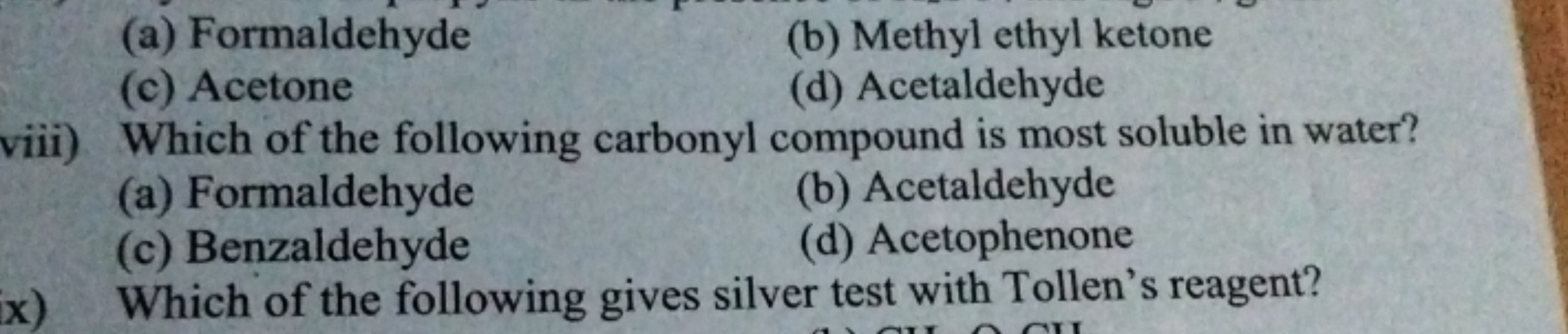 (a) Formaldehyde
(b) Methyl ethyl ketone
(c) Acetone
(d) Acetaldehyde
