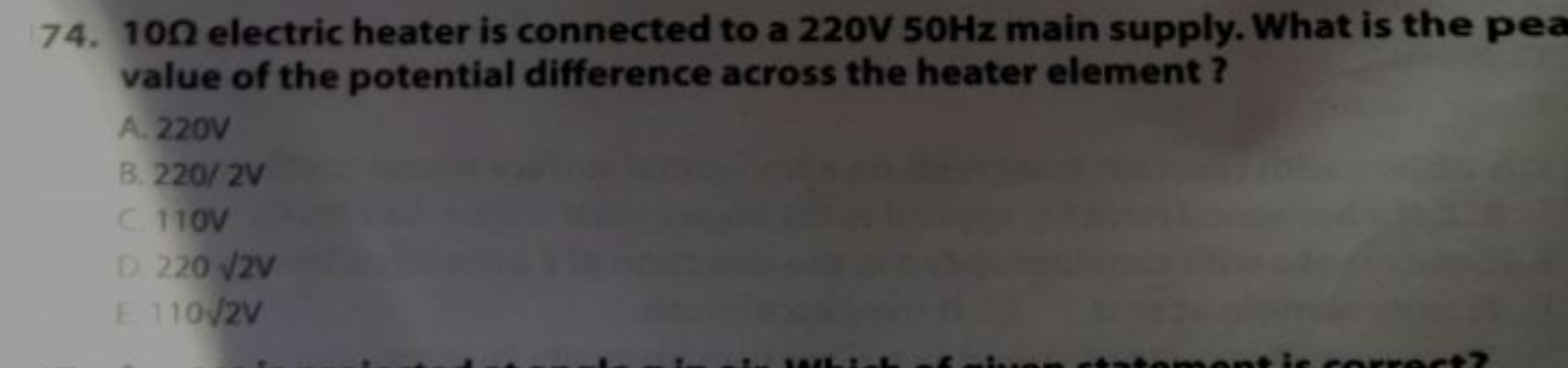 74. 100 electric heater is connected to a 220V 50Hz main supply. What 