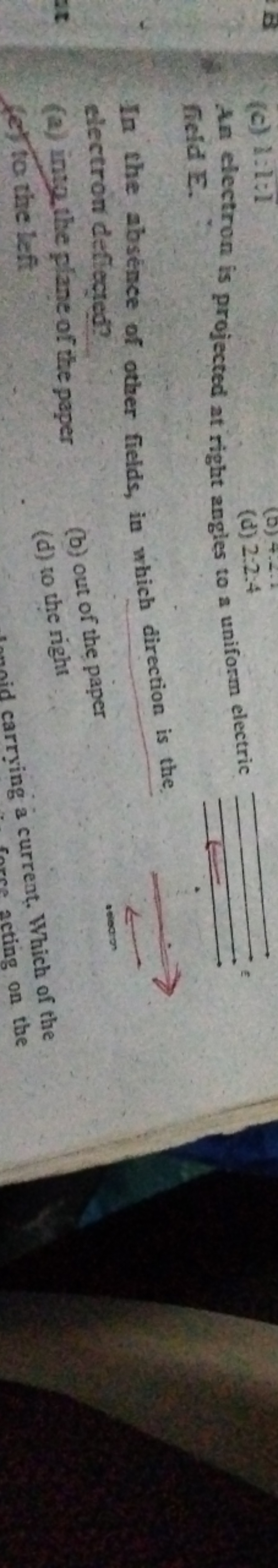 (c) 1:1:1
(d) 2:2.4

An electron is projected at right angles to a uni