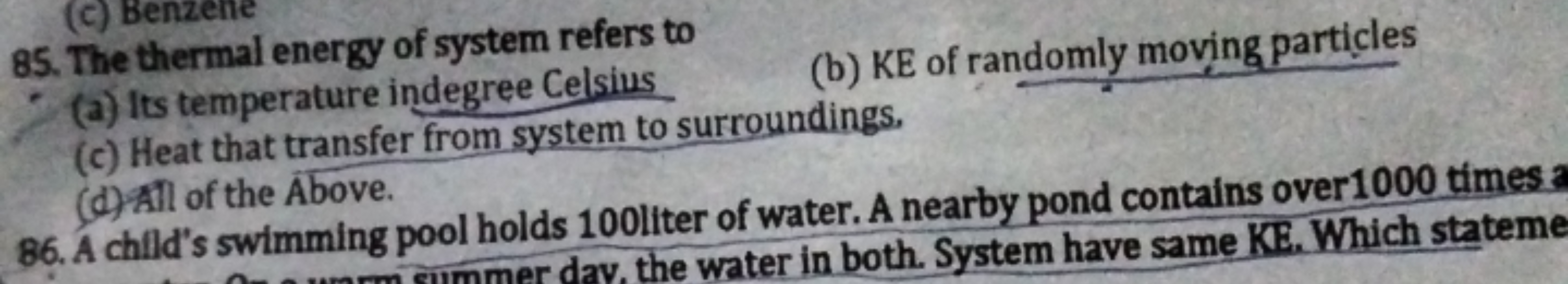 85. The thermal energy of system refers to
(a) Its temperature indegre