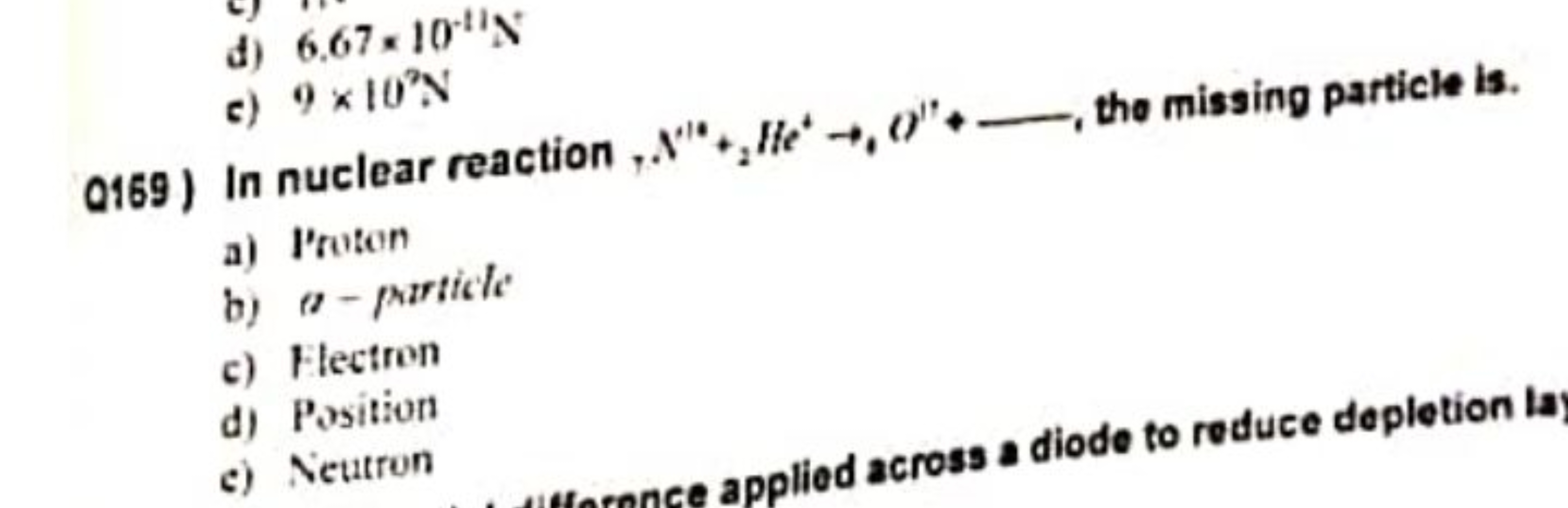 d) 6.67×10−11 N

Q169) In nuclear reaction, N′4+2​He4→4​O′′+⟶, tho mis