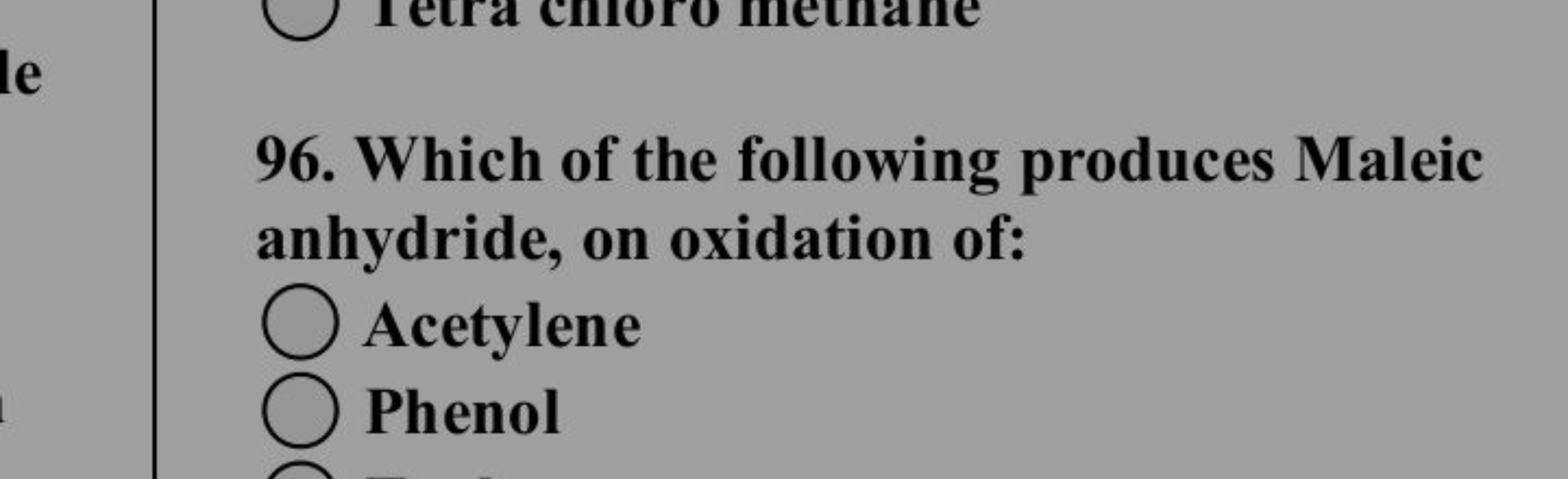 96. Which of the following produces Maleic anhydride, on oxidation of: