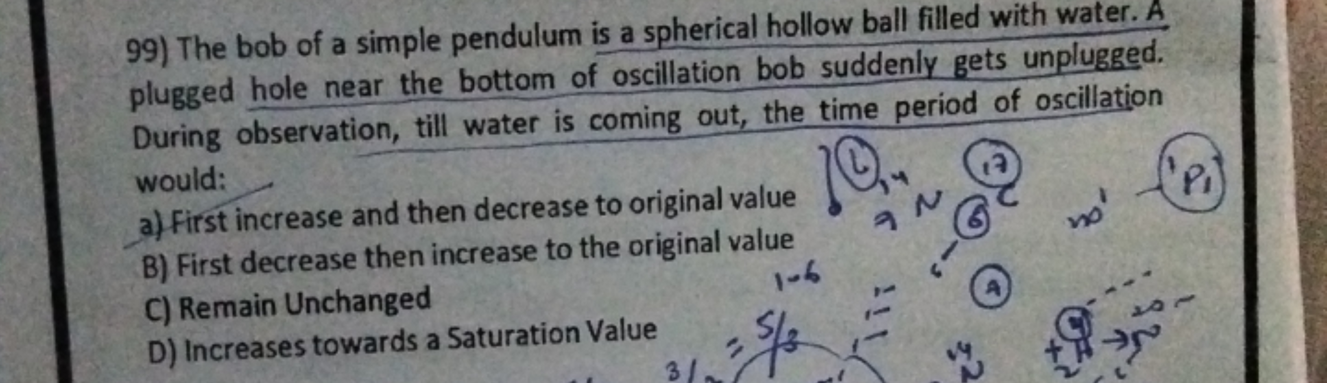 99) The bob of a simple pendulum is a spherical hollow ball filled wit