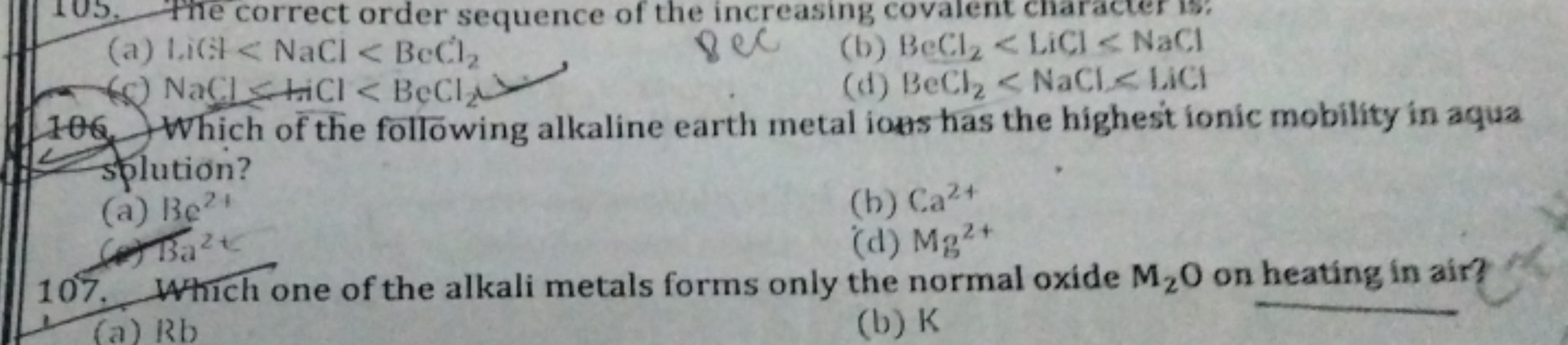 (a) L it il <NaCl<BeCl2​
(b) BeCl2​<LiCl<NaCl
(d) BeCl2​<NaCl<LiCl
106