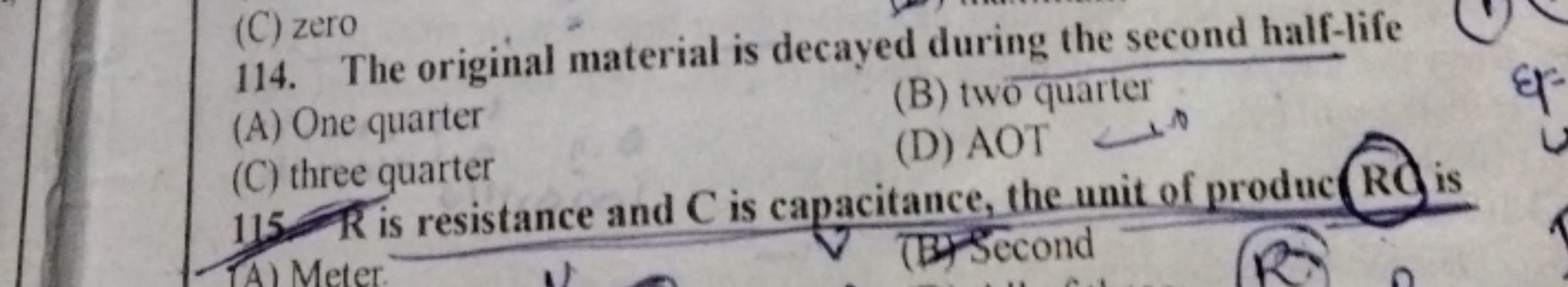 114. The original material is decayed during the second half-life
(C) 