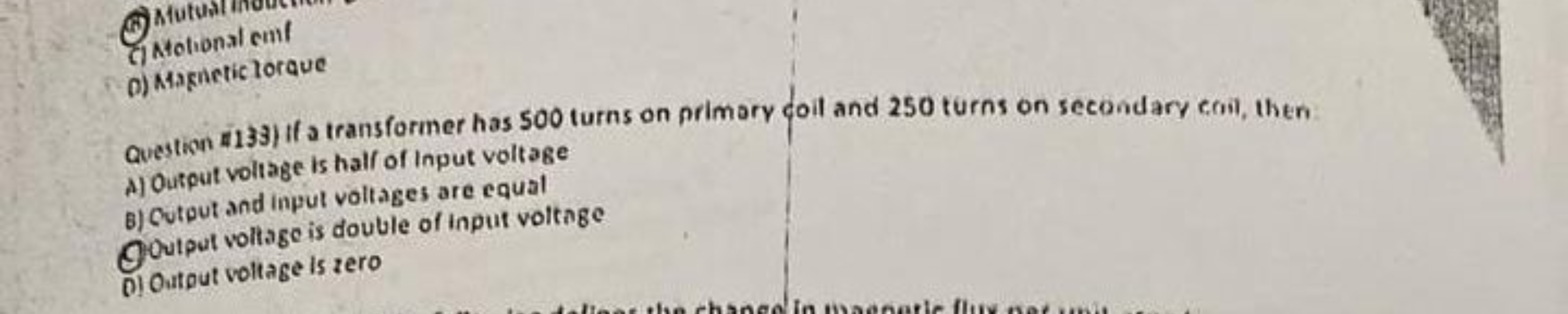 C) Notional cmil
p) Magneticlorque

Question 1133) If a transformer ha