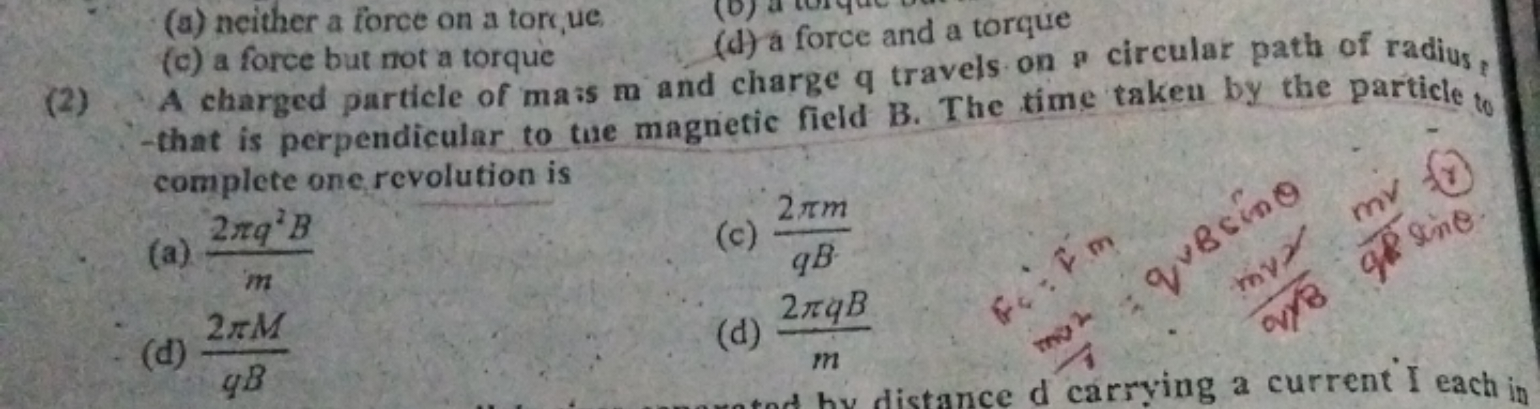 (2)
(a) neither a force on a torque
(c) a force but not a torque
(d) a