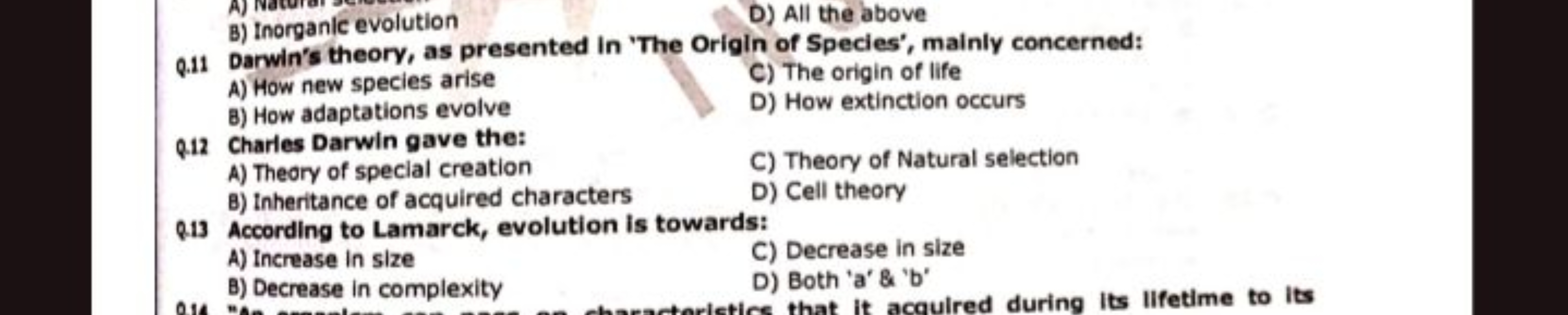 B) Inorganic evolution
D) All the above
Q.11 Darwin's theory, as prese