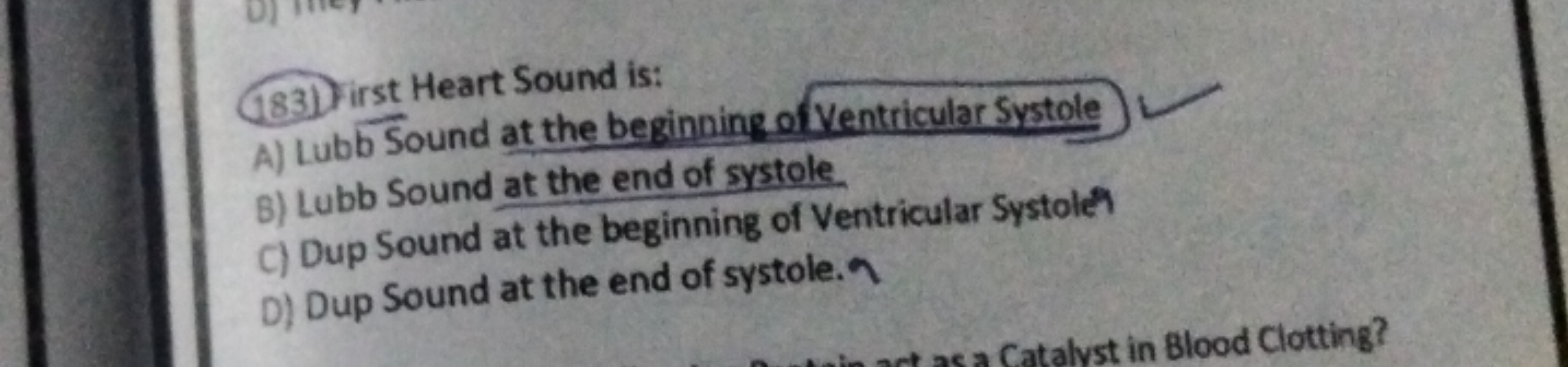 1831) Iirst Heart Sound is:
A) Lubb Sound at the beginning of Ventricu