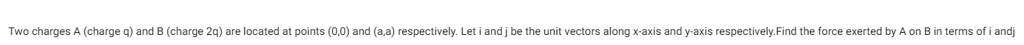 Two charges A (charge q ) and B (charge 2q ) are located at points (0,